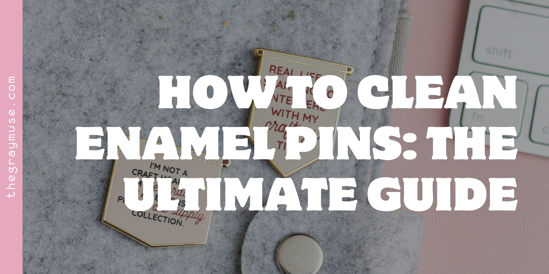 How to Clean Enamel Pins: The Ultimate Guide