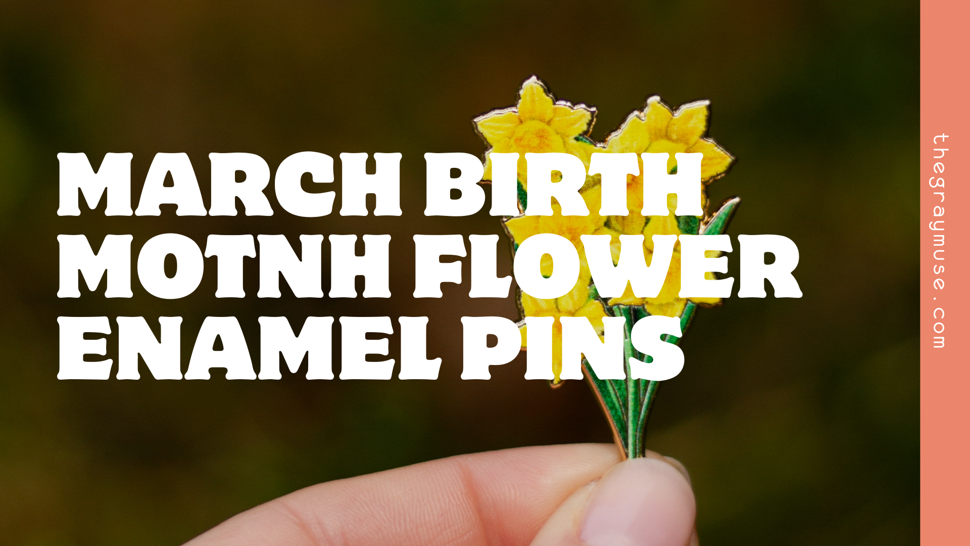 March Birth Month Flower Enamel Pins: Meaningful Birthday Gifts