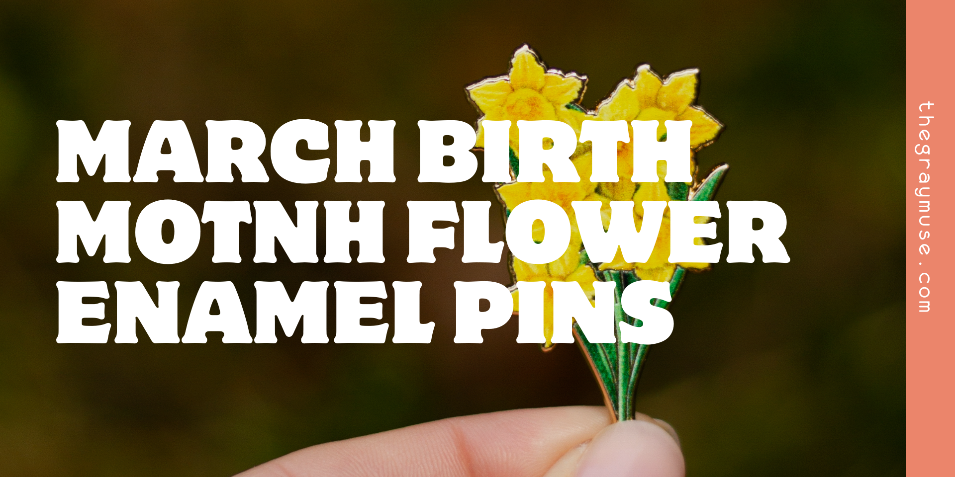 March Birth Month Flower Enamel Pins: Meaningful Birthday Gifts