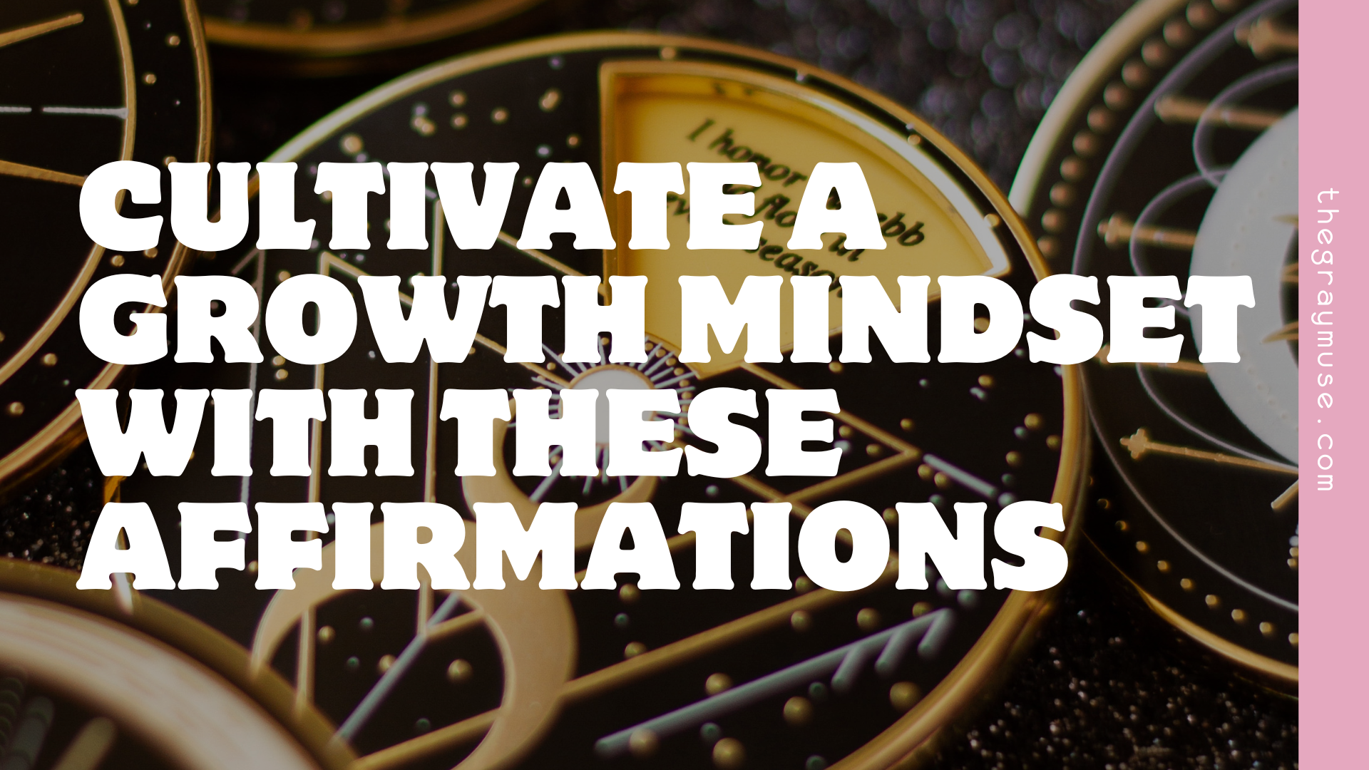 Cultivate a Growth Mindset with these Affirmations