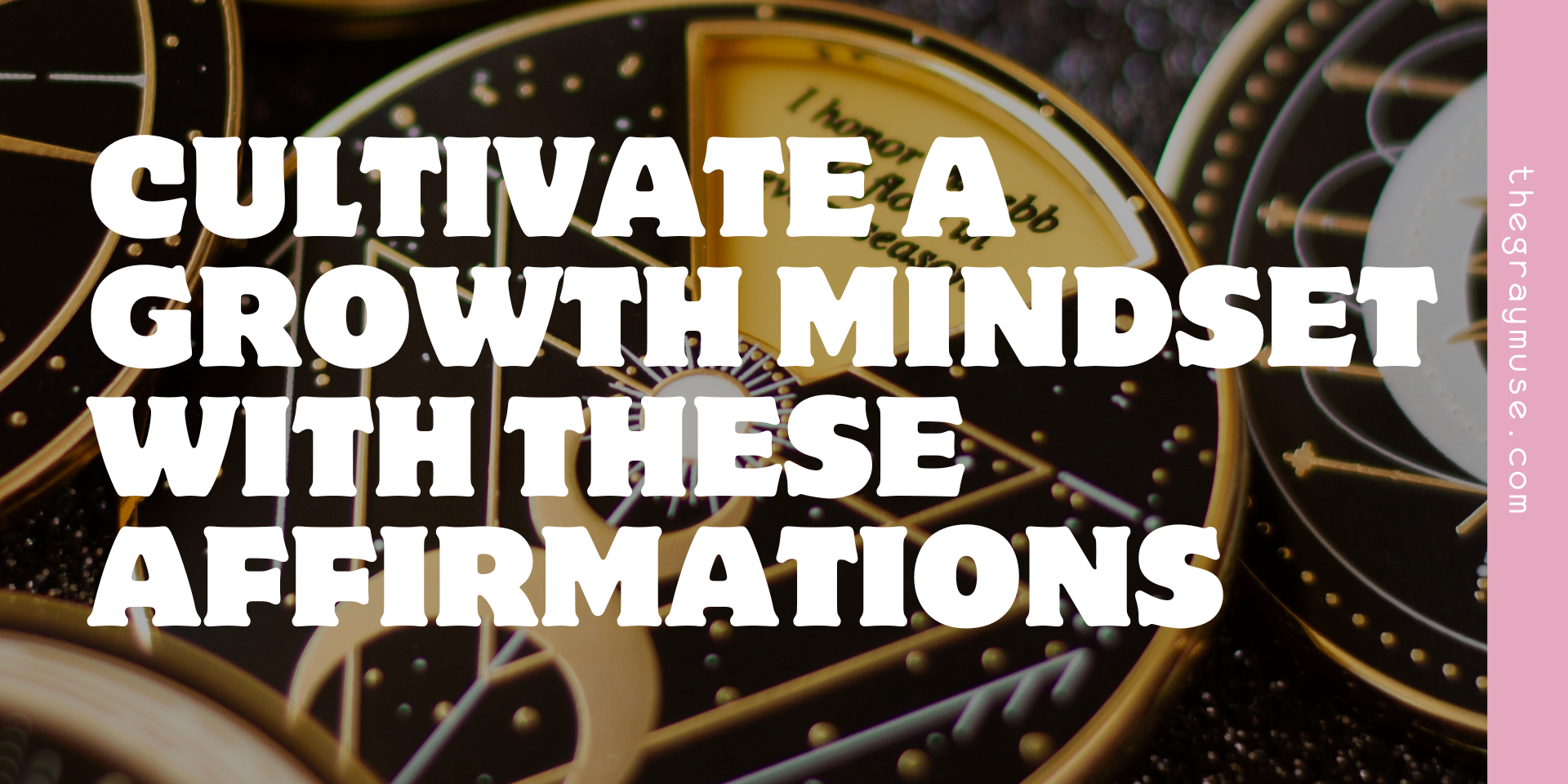 Cultivate a Growth Mindset with these Affirmations