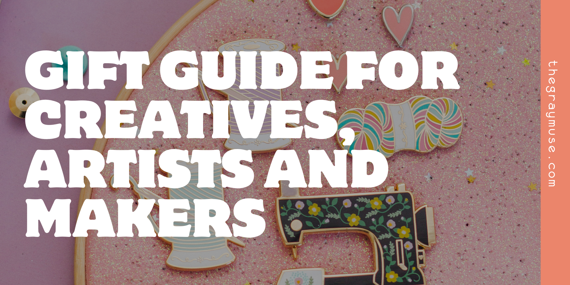 Gift Guide for Creatives, Artists and Makers