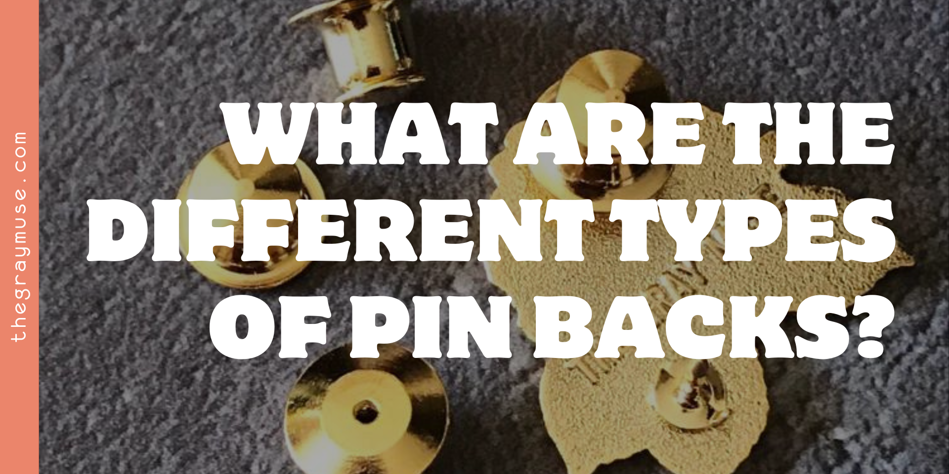 What are the Different Types of Pin Backs?