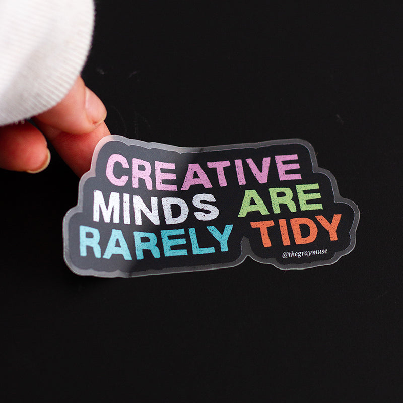 Tidy Sticker Creative Minds are Rarely Tidy Matte Sticker – The Gray Muse