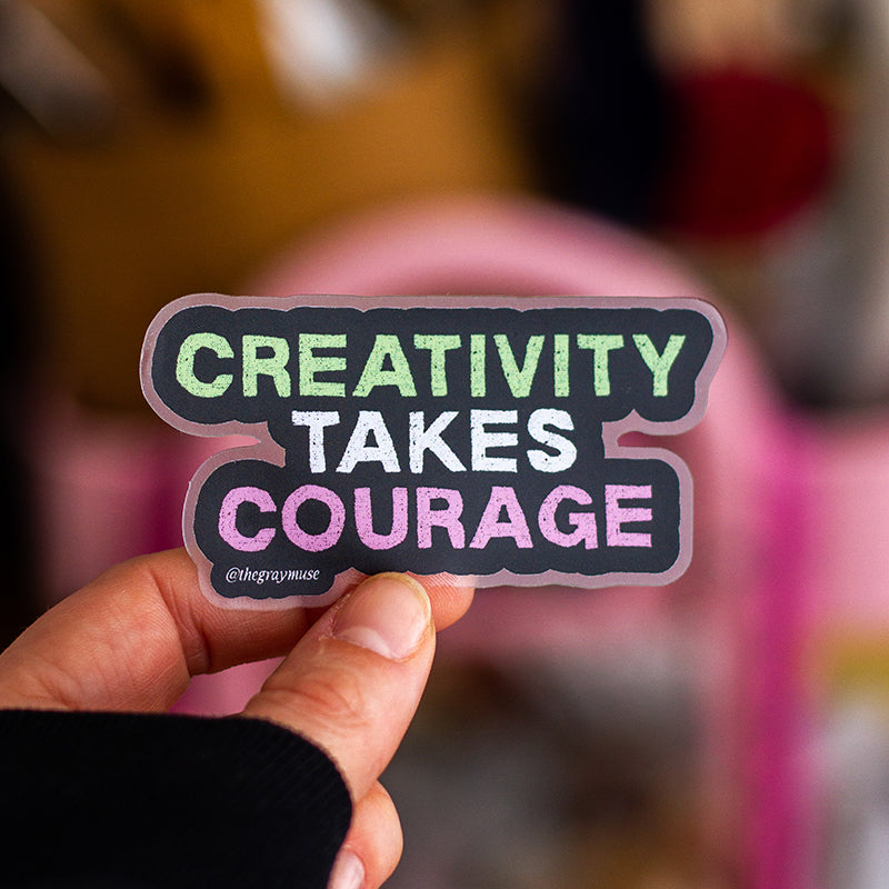 Creativity Takes Courage Matte Sticker – The Gray Muse