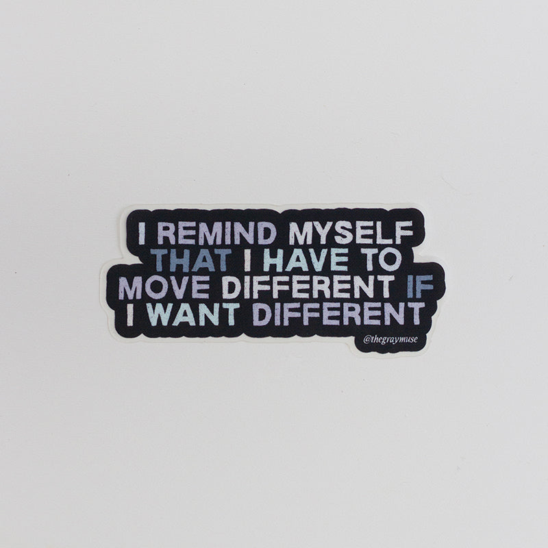 Move Different If I Want Different Matte Sticker – The Gray Muse