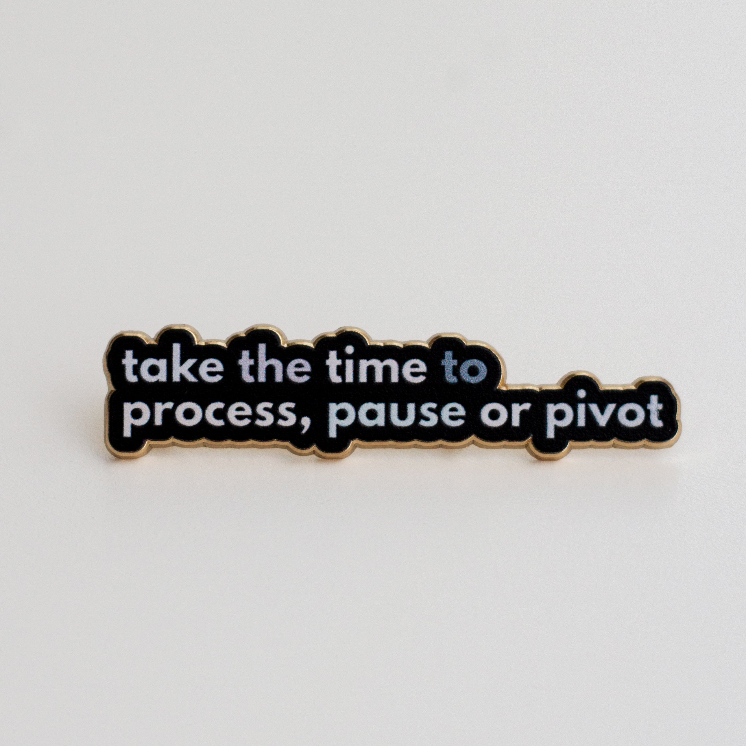 Process Pause Sticker Take the Time to Process, Pause, or Pivot Text Enamel Pin | The Gray ...